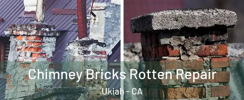  Chimney Bricks Rotten Repair Ukiah - CA