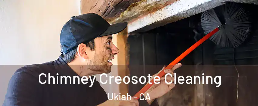  Chimney Creosote Cleaning Ukiah - CA