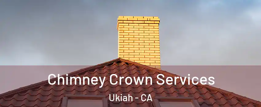  Chimney Crown Services Ukiah - CA