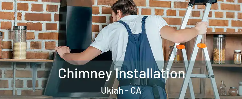  Chimney Installation Ukiah - CA