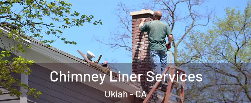  Chimney Liner Services Ukiah - CA