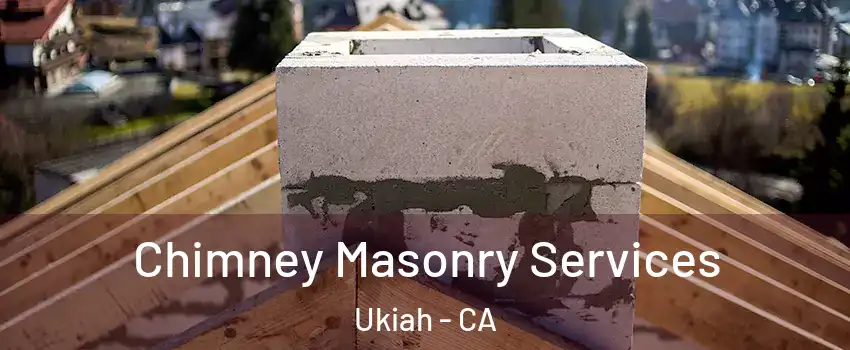  Chimney Masonry Services Ukiah - CA