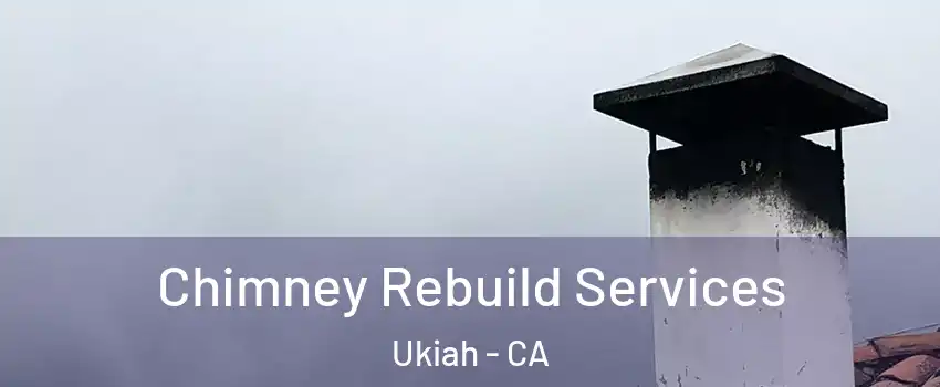  Chimney Rebuild Services Ukiah - CA