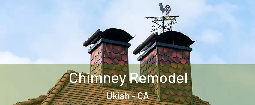  Chimney Remodel Ukiah - CA