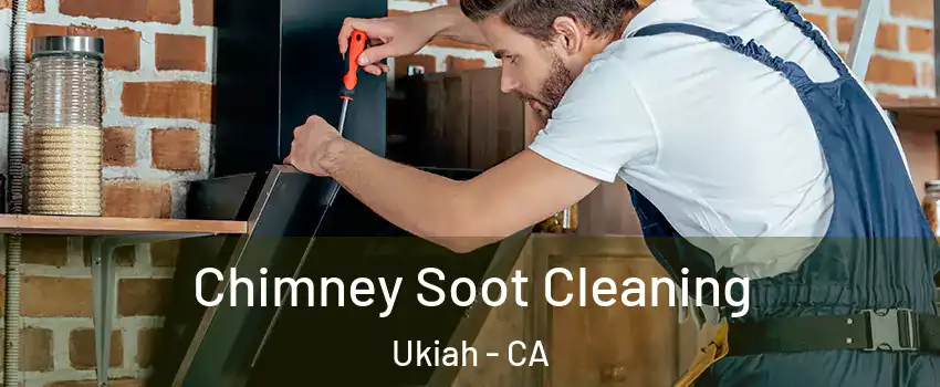 Chimney Soot Cleaning Ukiah - CA