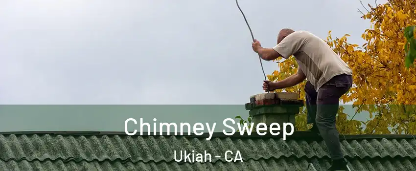  Chimney Sweep Ukiah - CA