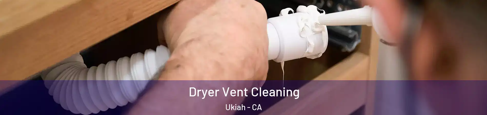  Dryer Vent Cleaning Ukiah - CA