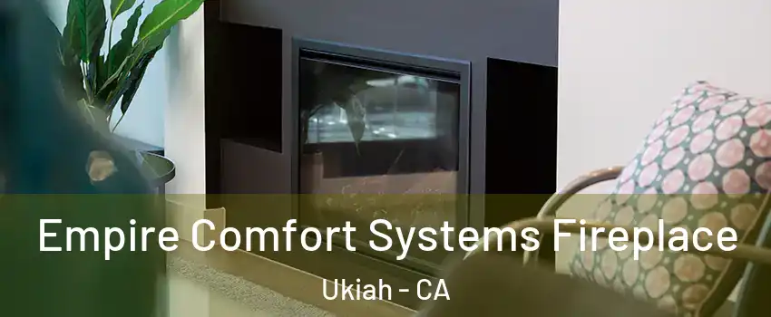 Empire Comfort Systems Fireplace Ukiah - CA