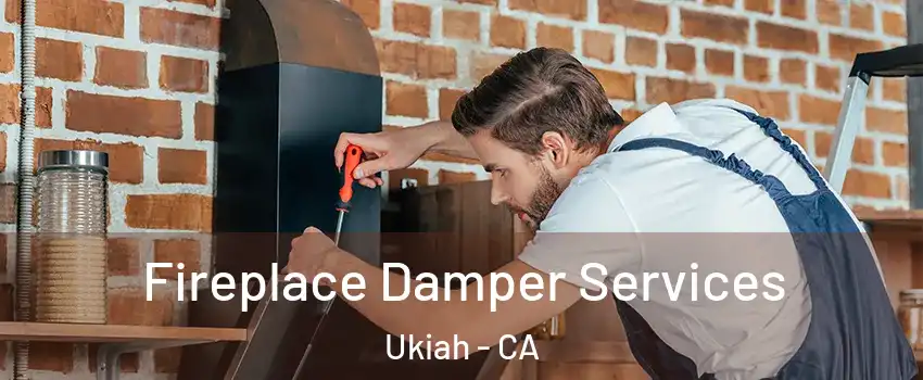  Fireplace Damper Services Ukiah - CA
