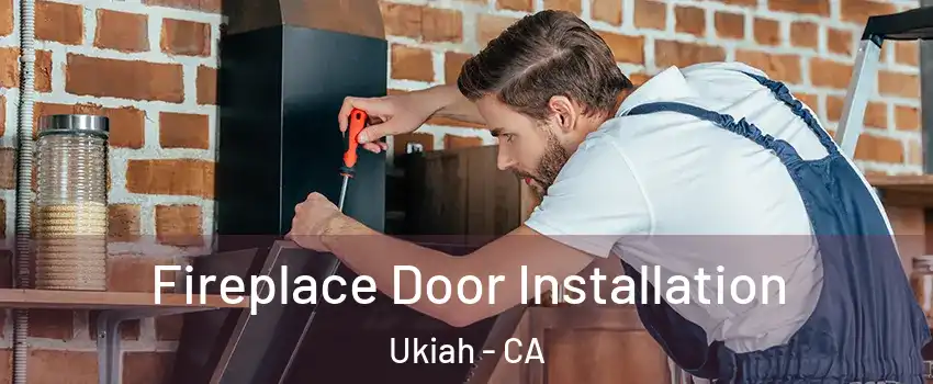  Fireplace Door Installation Ukiah - CA