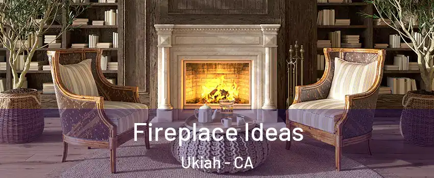  Fireplace Ideas Ukiah - CA