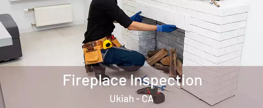  Fireplace Inspection Ukiah - CA
