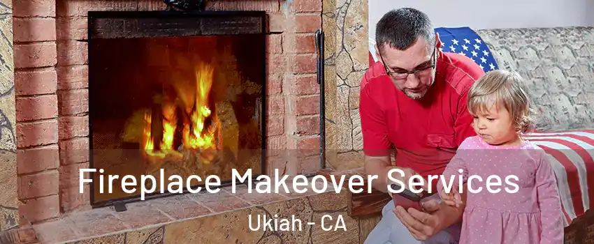  Fireplace Makeover Services Ukiah - CA