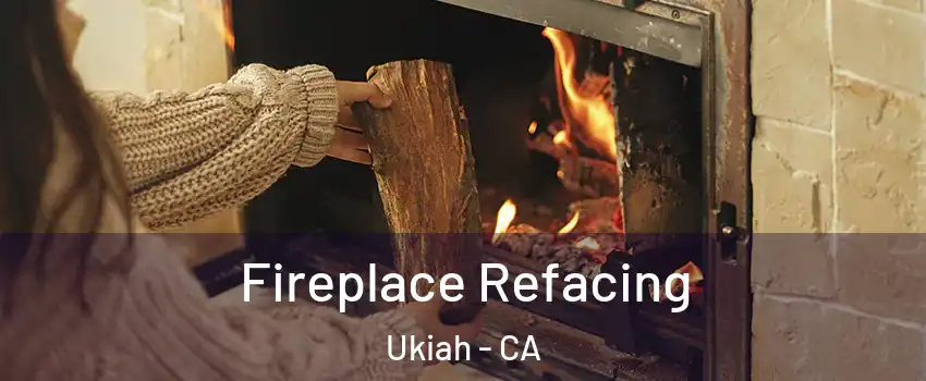  Fireplace Refacing Ukiah - CA