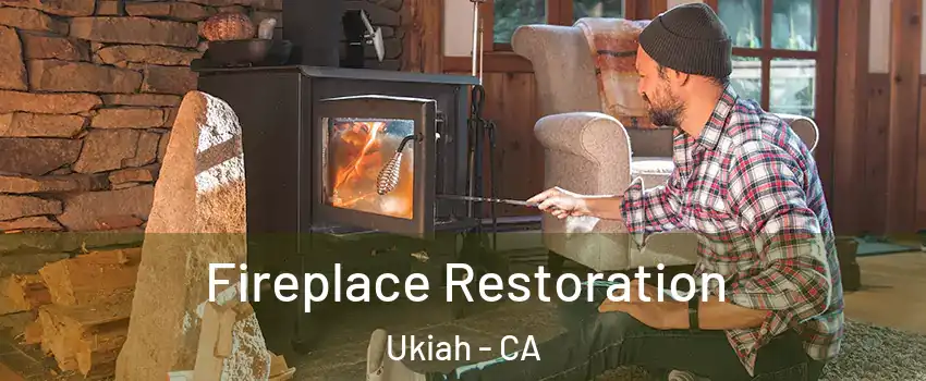  Fireplace Restoration Ukiah - CA