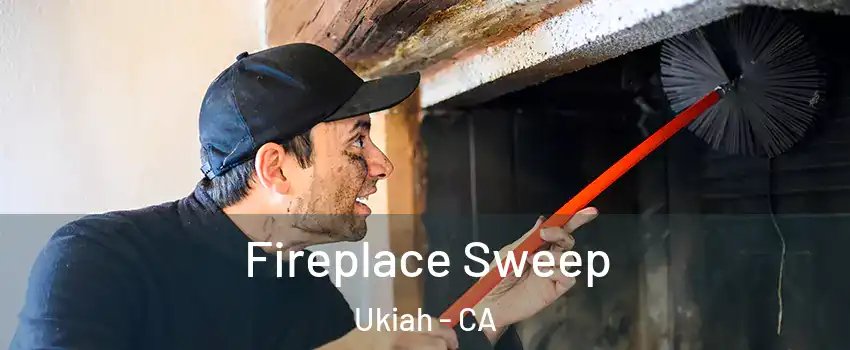  Fireplace Sweep Ukiah - CA