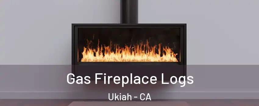 Gas Fireplace Logs Ukiah - CA