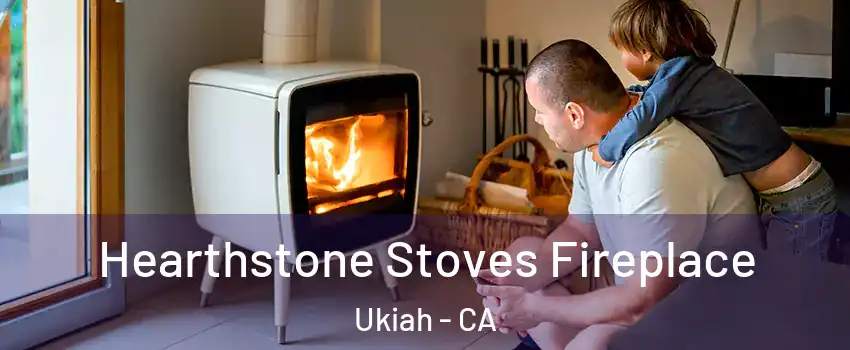  Hearthstone Stoves Fireplace Ukiah - CA