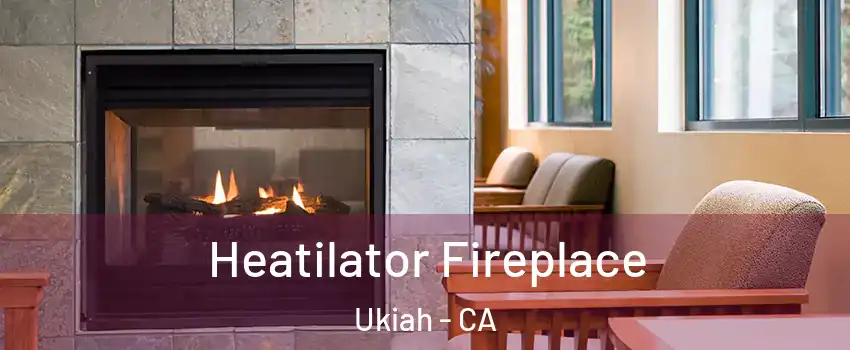  Heatilator Fireplace Ukiah - CA