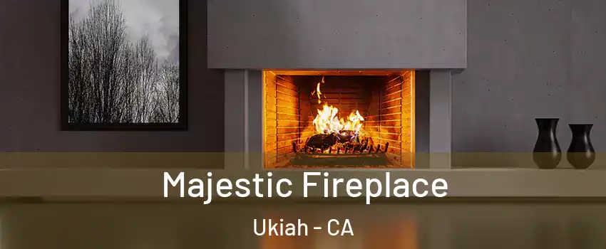  Majestic Fireplace Ukiah - CA