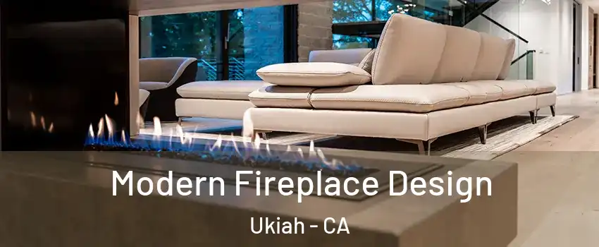  Modern Fireplace Design Ukiah - CA
