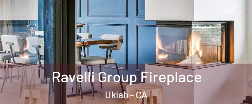 Ravelli Group Fireplace Ukiah - CA