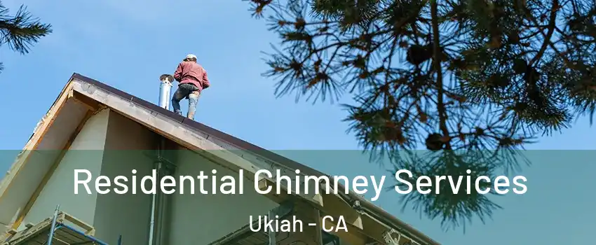  Residential Chimney Services Ukiah - CA