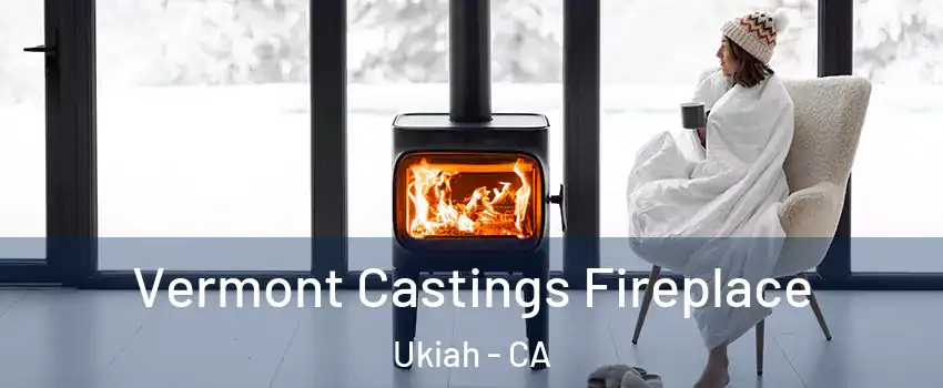  Vermont Castings Fireplace Ukiah - CA