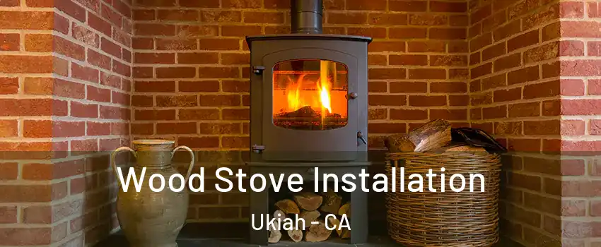  Wood Stove Installation Ukiah - CA